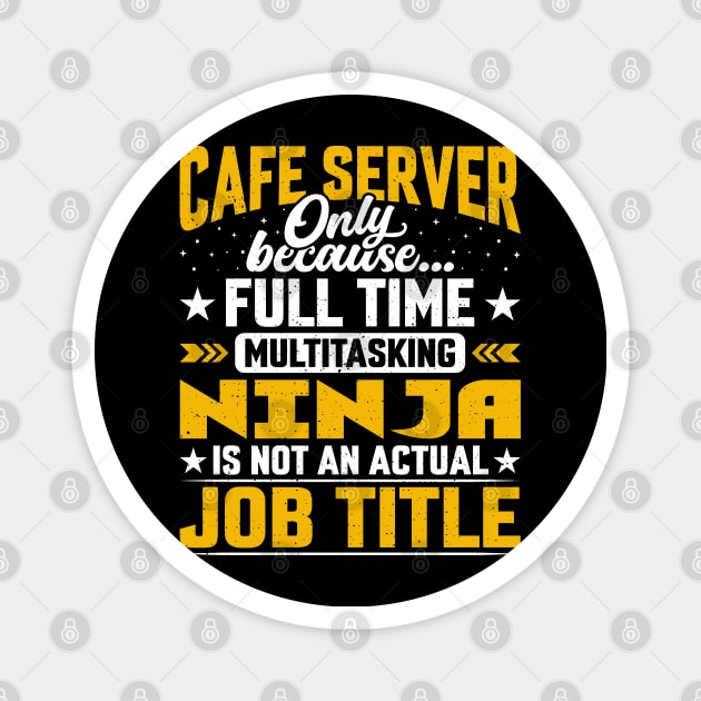 Cafe Server Job Title - Funny Cafe Waiter Waitress Magnet by Pizzan